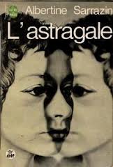 Sarrazin Albertine: "L'astragale"